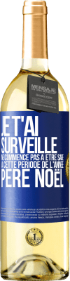 29,95 € Envoi gratuit | Vin blanc Édition WHITE Je t'ai surveillé . Ne commence pas à être sage à cette période de l'année. Père Noël Étiquette Bleue. Étiquette personnalisable Vin jeune Récolte 2024 Verdejo