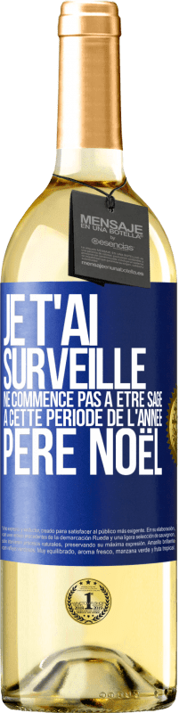 29,95 € Envoi gratuit | Vin blanc Édition WHITE Je t'ai surveillé . Ne commence pas à être sage à cette période de l'année. Père Noël Étiquette Bleue. Étiquette personnalisable Vin jeune Récolte 2024 Verdejo