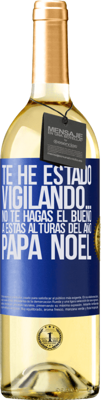 29,95 € Envío gratis | Vino Blanco Edición WHITE Te he estado vigilando… No te hagas el bueno a estas alturas del año. Papá Noel Etiqueta Azul. Etiqueta personalizable Vino joven Cosecha 2024 Verdejo