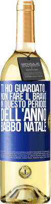 29,95 € Spedizione Gratuita | Vino bianco Edizione WHITE Ti ho guardato ... Non fare il bravo in questo periodo dell'anno. Babbo Natale Etichetta Blu. Etichetta personalizzabile Vino giovane Raccogliere 2023 Verdejo