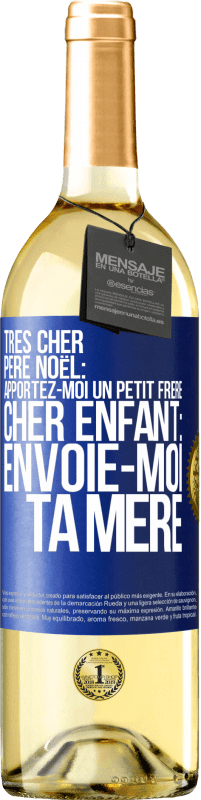 29,95 € Envoi gratuit | Vin blanc Édition WHITE Très cher Père Noël: Apportez-moi un petit frère. Cher enfant: envoie-moi ta mère Étiquette Bleue. Étiquette personnalisable Vin jeune Récolte 2024 Verdejo