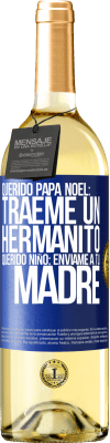 29,95 € Envío gratis | Vino Blanco Edición WHITE Querido Papá Noel: Tráeme un hermanito. Querido niño: envíame a tu madre Etiqueta Azul. Etiqueta personalizable Vino joven Cosecha 2024 Verdejo