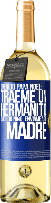 29,95 € Envío gratis | Vino Blanco Edición WHITE Querido Papá Noel: Tráeme un hermanito. Querido niño: envíame a tu madre Etiqueta Azul. Etiqueta personalizable Vino joven Cosecha 2024 Verdejo