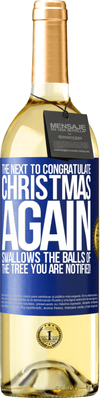 29,95 € Free Shipping | White Wine WHITE Edition The next to congratulate Christmas again swallows the balls of the tree. You are notified! Blue Label. Customizable label Young wine Harvest 2024 Verdejo