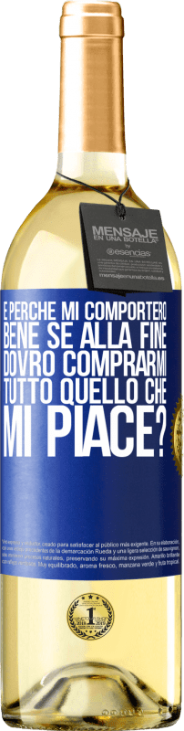 29,95 € Spedizione Gratuita | Vino bianco Edizione WHITE e perché mi comporterò bene se alla fine dovrò comprarmi tutto quello che mi piace? Etichetta Blu. Etichetta personalizzabile Vino giovane Raccogliere 2024 Verdejo