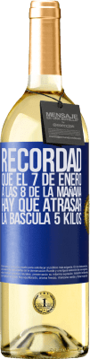 29,95 € Envío gratis | Vino Blanco Edición WHITE Recordad que el 7 de enero a las 8 de la mañana hay que atrasar la báscula 5 Kilos Etiqueta Azul. Etiqueta personalizable Vino joven Cosecha 2024 Verdejo