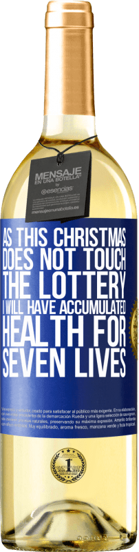 29,95 € Бесплатная доставка | Белое вино Издание WHITE Так как это Рождество не касается лотереи, я накоплю здоровье за ​​семь жизней Синяя метка. Настраиваемая этикетка Молодое вино Урожай 2023 Verdejo