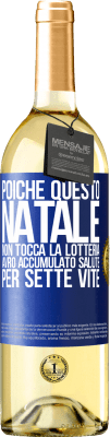 29,95 € Spedizione Gratuita | Vino bianco Edizione WHITE Poiché questo Natale non tocca la lotteria, avrò accumulato salute per sette vite Etichetta Blu. Etichetta personalizzabile Vino giovane Raccogliere 2024 Verdejo