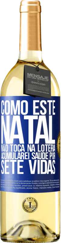 29,95 € Envio grátis | Vinho branco Edição WHITE Como este Natal não toca na loteria, acumularei saúde por sete vidas Etiqueta Azul. Etiqueta personalizável Vinho jovem Colheita 2024 Verdejo