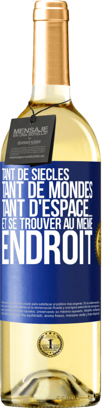 29,95 € Envoi gratuit | Vin blanc Édition WHITE Tant de siècles, tant de mondes, tant d'espace… et se trouver au même endroit Étiquette Bleue. Étiquette personnalisable Vin jeune Récolte 2024 Verdejo