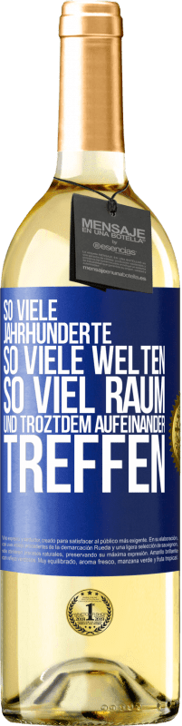 29,95 € Kostenloser Versand | Weißwein WHITE Ausgabe So viele Jahrhunderte, so viele Welten, so viel Raum... und troztdem aufeinander treffen Blaue Markierung. Anpassbares Etikett Junger Wein Ernte 2024 Verdejo