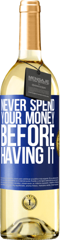 29,95 € Бесплатная доставка | Белое вино Издание WHITE Никогда не трать свои деньги, прежде чем иметь их Синяя метка. Настраиваемая этикетка Молодое вино Урожай 2023 Verdejo