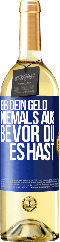 29,95 € Kostenloser Versand | Weißwein WHITE Ausgabe Gib dein Geld niemals aus, bevor du es hast Blaue Markierung. Anpassbares Etikett Junger Wein Ernte 2024 Verdejo