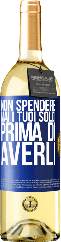 29,95 € Spedizione Gratuita | Vino bianco Edizione WHITE Non spendere mai i tuoi soldi prima di averli Etichetta Blu. Etichetta personalizzabile Vino giovane Raccogliere 2024 Verdejo