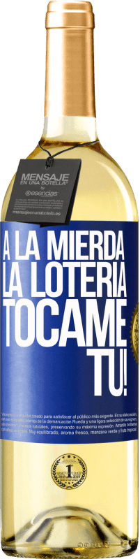 29,95 € Envío gratis | Vino Blanco Edición WHITE A la mierda la lotería! Tócame Tú! Etiqueta Azul. Etiqueta personalizable Vino joven Cosecha 2024 Verdejo