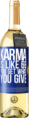 29,95 € Free Shipping | White Wine WHITE Edition Karma is like 69, you get what you give Blue Label. Customizable label Young wine Harvest 2024 Verdejo