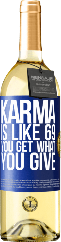 29,95 € Free Shipping | White Wine WHITE Edition Karma is like 69, you get what you give Blue Label. Customizable label Young wine Harvest 2023 Verdejo