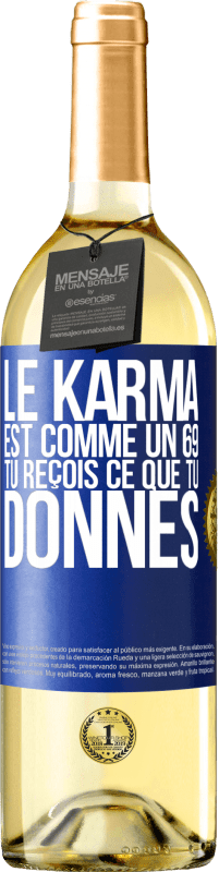 29,95 € Envoi gratuit | Vin blanc Édition WHITE Le karma est comme un 69 tu reçois ce que tu donnes Étiquette Bleue. Étiquette personnalisable Vin jeune Récolte 2024 Verdejo