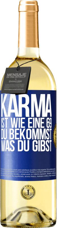 29,95 € Kostenloser Versand | Weißwein WHITE Ausgabe Karma ist wie eine 69, du bekommst was du gibst Blaue Markierung. Anpassbares Etikett Junger Wein Ernte 2023 Verdejo
