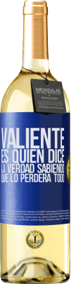 29,95 € Envío gratis | Vino Blanco Edición WHITE Valiente es quien dice la verdad sabiendo que lo perderá todo Etiqueta Azul. Etiqueta personalizable Vino joven Cosecha 2024 Verdejo