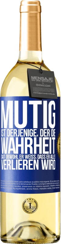 29,95 € Kostenloser Versand | Weißwein WHITE Ausgabe Mutig ist derjenige, der die Wahrheit sagt, obwohl er weiß, dass er alles verlieren wird Blaue Markierung. Anpassbares Etikett Junger Wein Ernte 2024 Verdejo