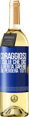 29,95 € Spedizione Gratuita | Vino bianco Edizione WHITE Coraggioso è colui che dice la verità sapendo che perderà tutto Etichetta Blu. Etichetta personalizzabile Vino giovane Raccogliere 2024 Verdejo