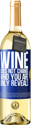 29,95 € Free Shipping | White Wine WHITE Edition Wine does not change who you are. Only reveals Blue Label. Customizable label Young wine Harvest 2024 Verdejo