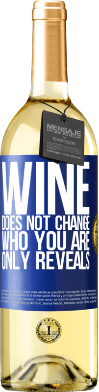 29,95 € Бесплатная доставка | Белое вино Издание WHITE Вино не меняет того, кто ты есть. Только показывает Синяя метка. Настраиваемая этикетка Молодое вино Урожай 2023 Verdejo