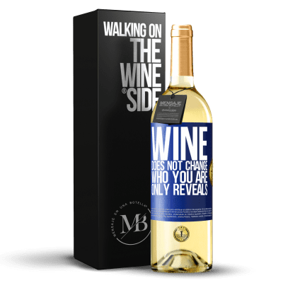 «Wine does not change who you are. Only reveals» WHITE Edition