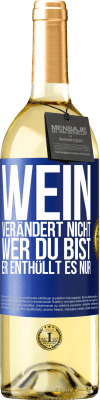 29,95 € Kostenloser Versand | Weißwein WHITE Ausgabe Wein verändert nicht, wer du bist. Er enthüllt es nur Blaue Markierung. Anpassbares Etikett Junger Wein Ernte 2024 Verdejo