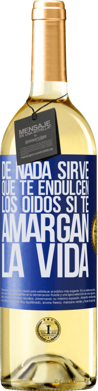 29,95 € Envío gratis | Vino Blanco Edición WHITE De nada sirve que te endulcen los oídos si te amargan la vida Etiqueta Azul. Etiqueta personalizable Vino joven Cosecha 2024 Verdejo