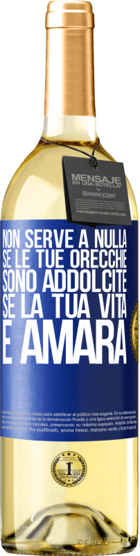 29,95 € Spedizione Gratuita | Vino bianco Edizione WHITE Non serve a nulla se le tue orecchie sono addolcite se la tua vita è amara Etichetta Blu. Etichetta personalizzabile Vino giovane Raccogliere 2024 Verdejo