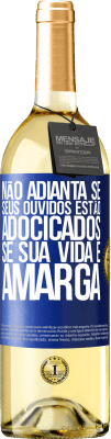 29,95 € Envio grátis | Vinho branco Edição WHITE Não adianta se seus ouvidos estão adocicados se sua vida é amarga Etiqueta Azul. Etiqueta personalizável Vinho jovem Colheita 2023 Verdejo