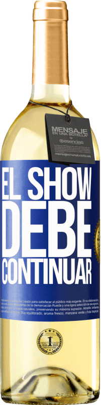 29,95 € Envío gratis | Vino Blanco Edición WHITE El show debe continuar Etiqueta Azul. Etiqueta personalizable Vino joven Cosecha 2023 Verdejo