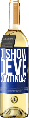 29,95 € Envio grátis | Vinho branco Edição WHITE O show deve continuar Etiqueta Azul. Etiqueta personalizável Vinho jovem Colheita 2024 Verdejo