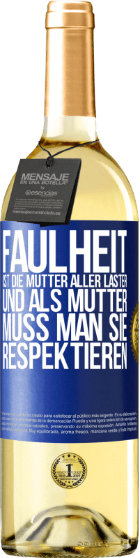 29,95 € Kostenloser Versand | Weißwein WHITE Ausgabe Faulheit ist die Mutter aller Laster, und als Mutter muss man sie respektieren Blaue Markierung. Anpassbares Etikett Junger Wein Ernte 2024 Verdejo