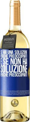 29,95 € Spedizione Gratuita | Vino bianco Edizione WHITE Se hai una soluzione, perché preoccuparti! E se non hai soluzione, perché preoccuparti! Etichetta Blu. Etichetta personalizzabile Vino giovane Raccogliere 2024 Verdejo