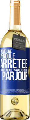 29,95 € Envoi gratuit | Vin blanc Édition WHITE Même une pendule arrêtée donne l'heure exacte deux fois par jour Étiquette Bleue. Étiquette personnalisable Vin jeune Récolte 2024 Verdejo