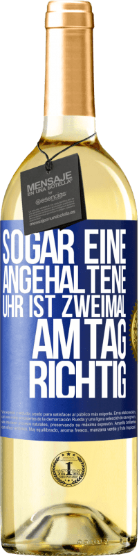 29,95 € Kostenloser Versand | Weißwein WHITE Ausgabe Sogar eine angehaltene Uhr ist zweimal am Tag richtig Blaue Markierung. Anpassbares Etikett Junger Wein Ernte 2023 Verdejo