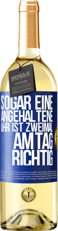 29,95 € Kostenloser Versand | Weißwein WHITE Ausgabe Sogar eine angehaltene Uhr ist zweimal am Tag richtig Blaue Markierung. Anpassbares Etikett Junger Wein Ernte 2024 Verdejo