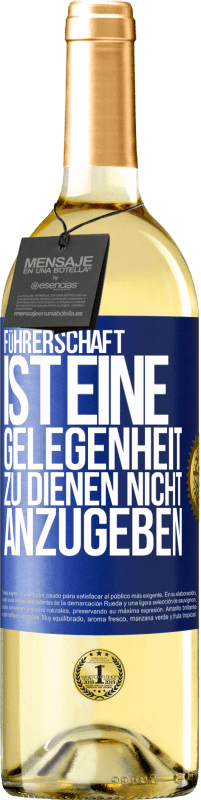 29,95 € Kostenloser Versand | Weißwein WHITE Ausgabe Führerschaft ist eine Gelegenheit zu dienen, nicht anzugeben Blaue Markierung. Anpassbares Etikett Junger Wein Ernte 2024 Verdejo