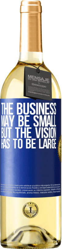 29,95 € Бесплатная доставка | Белое вино Издание WHITE Бизнес может быть маленьким, но видение должно быть большим Синяя метка. Настраиваемая этикетка Молодое вино Урожай 2023 Verdejo