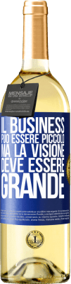 29,95 € Spedizione Gratuita | Vino bianco Edizione WHITE Il business può essere piccolo, ma la visione deve essere grande Etichetta Blu. Etichetta personalizzabile Vino giovane Raccogliere 2024 Verdejo