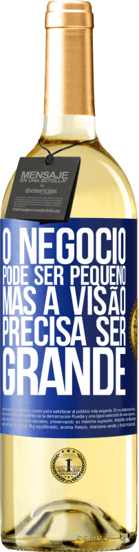 29,95 € Envio grátis | Vinho branco Edição WHITE O negócio pode ser pequeno, mas a visão precisa ser grande Etiqueta Azul. Etiqueta personalizável Vinho jovem Colheita 2024 Verdejo