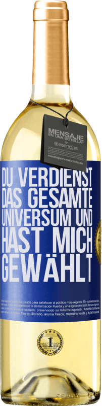 29,95 € Kostenloser Versand | Weißwein WHITE Ausgabe Du verdienst das gesamte Universum und hast mich gewählt Blaue Markierung. Anpassbares Etikett Junger Wein Ernte 2024 Verdejo