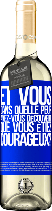 29,95 € Envoi gratuit | Vin blanc Édition WHITE Et vous, dans quelle peur avez-vous découvert que vous étiez courageux? Étiquette Bleue. Étiquette personnalisable Vin jeune Récolte 2024 Verdejo