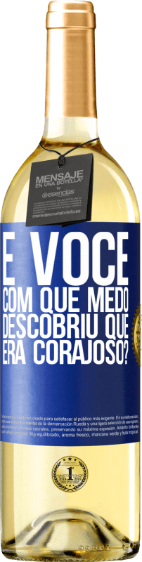 29,95 € Envio grátis | Vinho branco Edição WHITE E você, com que medo descobriu que era corajoso? Etiqueta Azul. Etiqueta personalizável Vinho jovem Colheita 2024 Verdejo