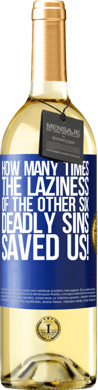 29,95 € Free Shipping | White Wine WHITE Edition how many times the laziness of the other six deadly sins saved us! Blue Label. Customizable label Young wine Harvest 2023 Verdejo