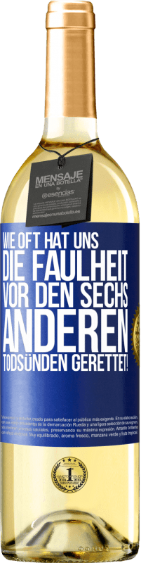 29,95 € Kostenloser Versand | Weißwein WHITE Ausgabe Wie oft hat uns die Faulheit vor den sechs anderen Todsünden gerettet! Blaue Markierung. Anpassbares Etikett Junger Wein Ernte 2025 Verdejo