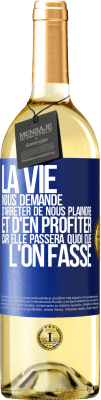 29,95 € Envoi gratuit | Vin blanc Édition WHITE La vie nous demande d'arrêter de nous plaindre et d'en profiter car elle passera quoi que l'on fasse Étiquette Bleue. Étiquette personnalisable Vin jeune Récolte 2024 Verdejo